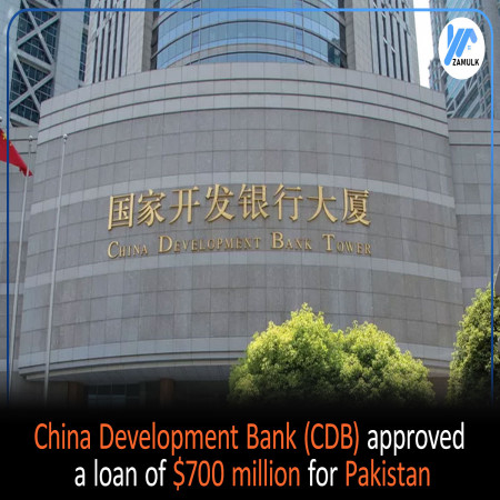 China Development Bank (CDB) approved a loan of $700 million for Pakistan.